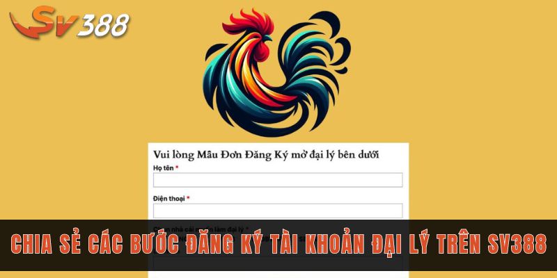 Hợp tác đại lý Sv388 cơ hội làm giàu với 3 bước đơn giản 1 Chia sẻ các bước đăng ký tài khoản đại lý trên Sv388